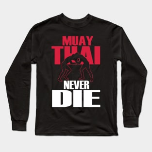 Muay thai never die Long Sleeve T-Shirt